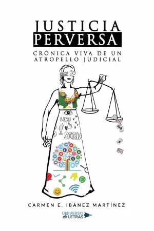 JUSTICIA PERVERSA. CRÓNICA VIVA DE UN ATROPELLO JUDICIAL